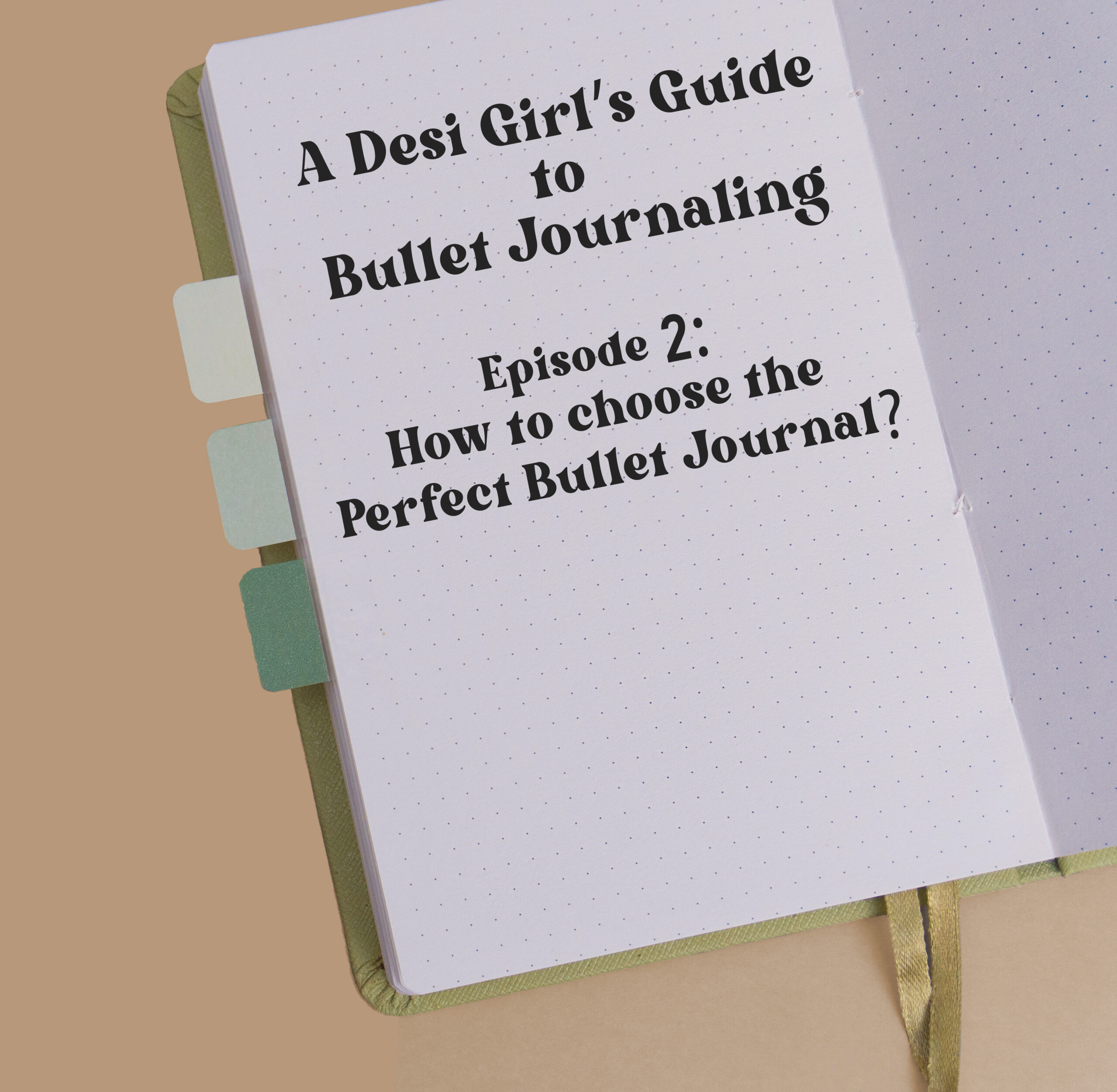 Desi Girl’s Guide to Bullet Journaling - Ep2: How to Choose the Perfect Bullet Journal