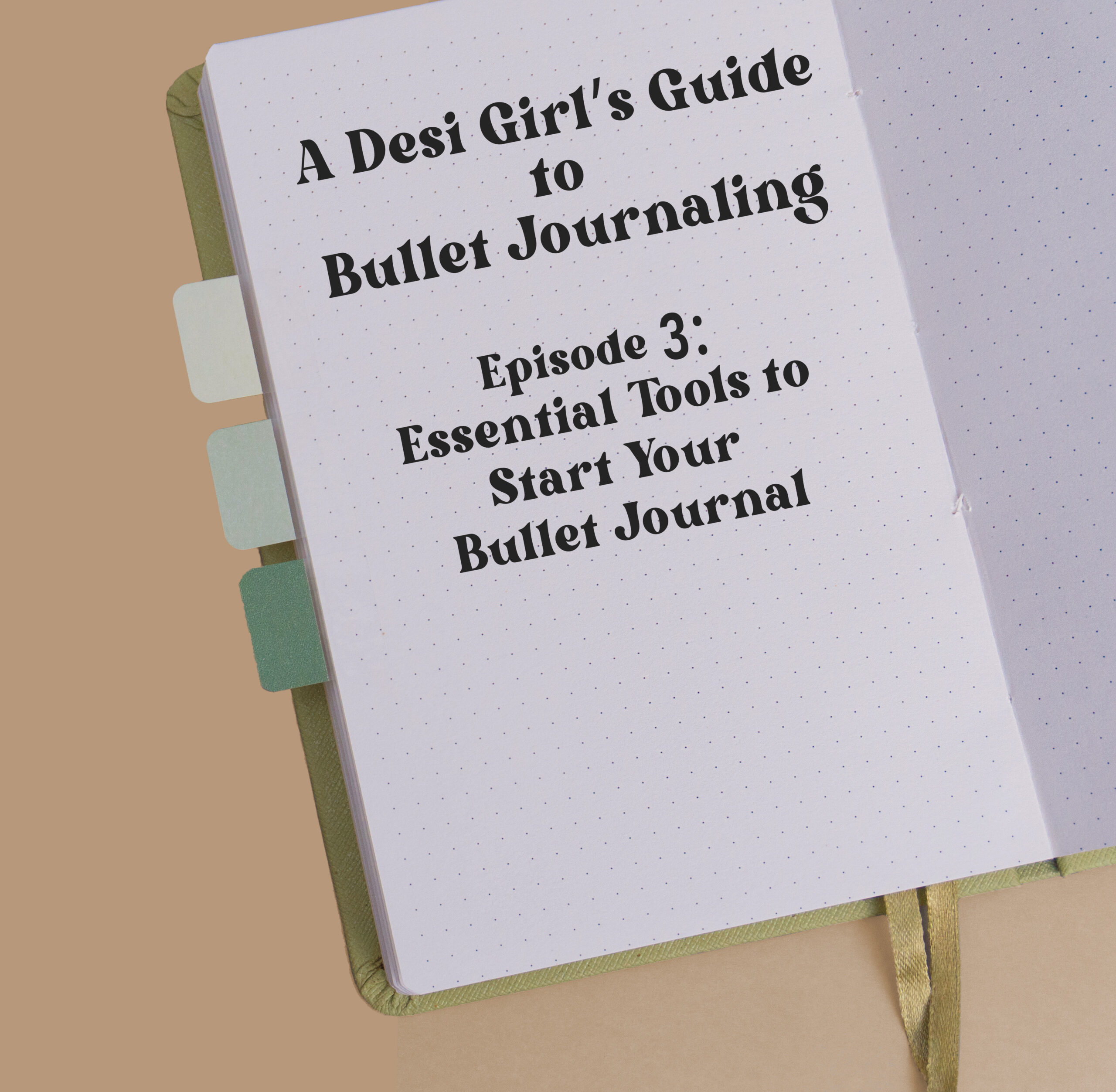 Desi Girl’s Guide to Bullet Journaling - Ep3: Essential Tools to Start Your Bullet Journal